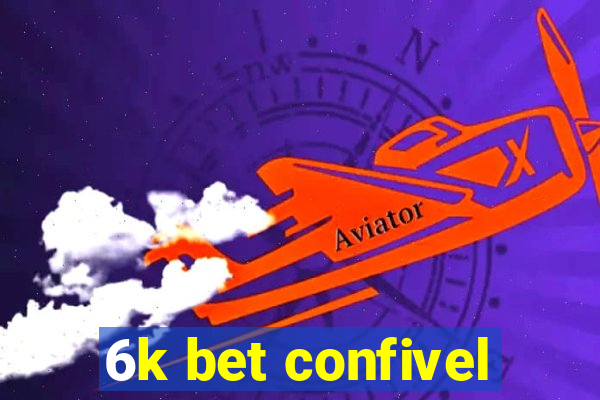 6k bet confivel